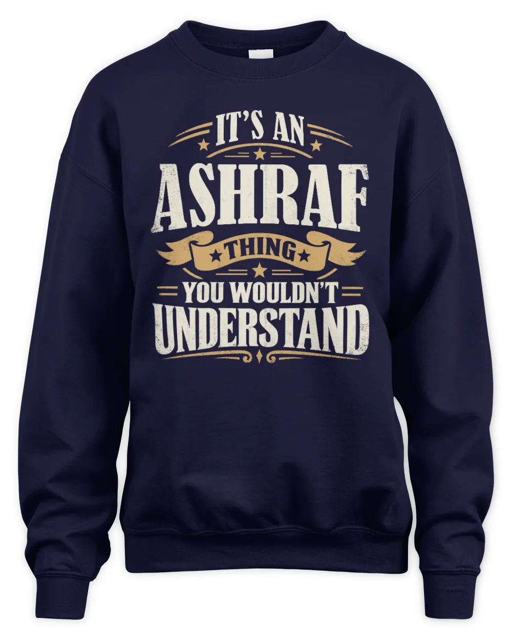 ASHRAF P08 TH51 - Personalized “It’s a/an [NAME] Thing – You Wouldn’t Understand” Shirt - Unisex Sweatshirt - Navy