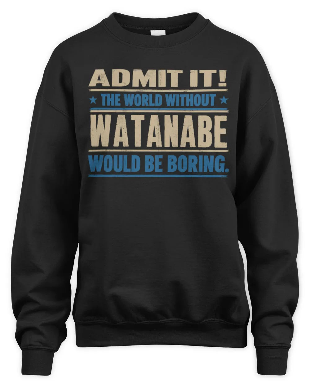 WATANABE TP68-K2-968 – Personalized Funny Quote Apparel “The World Without NAME Would Be Boring” - Unisex Sweatshirt - Black