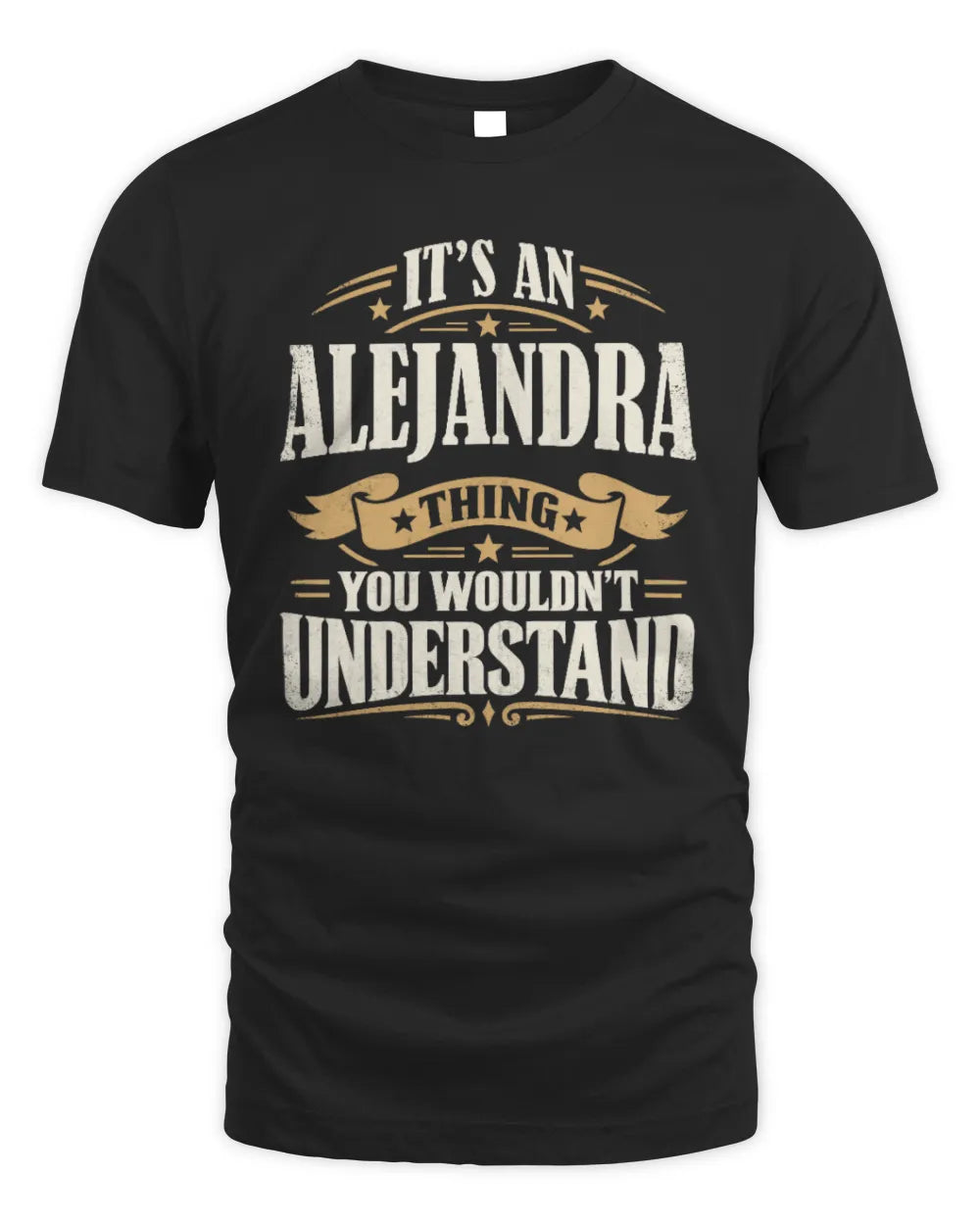 ALEJANDRA P08 TH51 - Personalized “It’s a/an [NAME] Thing – You Wouldn’t Understand” Shirt - Unisex Standard T-Shirt - Black