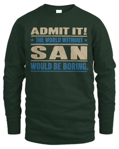 SAN TP68-K2-968 – Personalized Funny Quote Apparel “The World Without NAME Would Be Boring” - Men's Long Sleeved T-Shirt - Forest Green