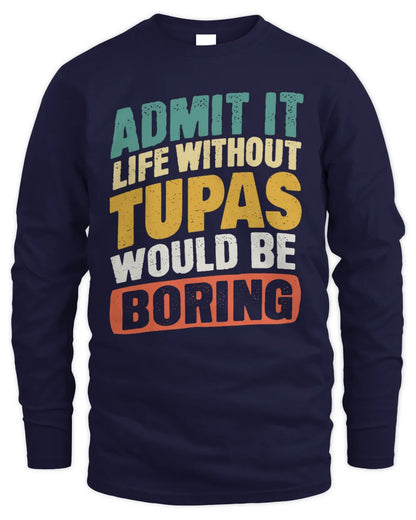 TUPAS TP88-K4-229
Personalized Funny Quote Apparel “Life Without NAME Would Be Boring” - Men's Long Sleeved T-Shirt - Navy