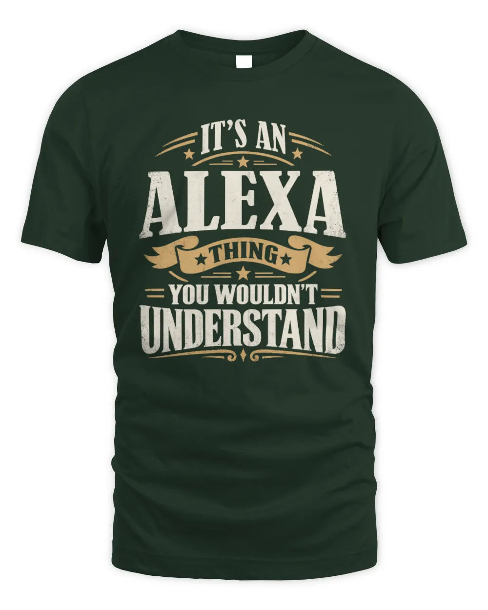 ALEXA P08 TH51 - Personalized “It’s a/an [NAME] Thing – You Wouldn’t Understand” Shirt - Unisex Standard T-Shirt - Forest Green