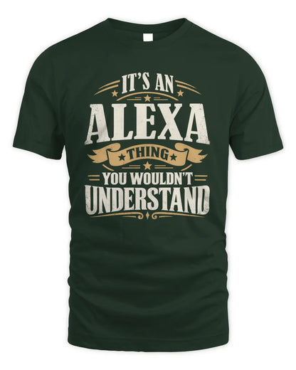 ALEXA P08 TH51 - Personalized “It’s a/an [NAME] Thing – You Wouldn’t Understand” Shirt - Unisex Standard T-Shirt - Forest Green
