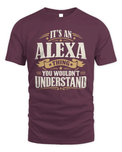 ALEXA P08 TH51 - Personalized “It’s a/an [NAME] Thing – You Wouldn’t Understand” Shirt - Unisex Standard T-Shirt - Maroon