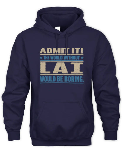 LAI TP68-K2-968 – Personalized Funny Quote Apparel “The World Without NAME Would Be Boring” - Unisex Hoodie - Navy