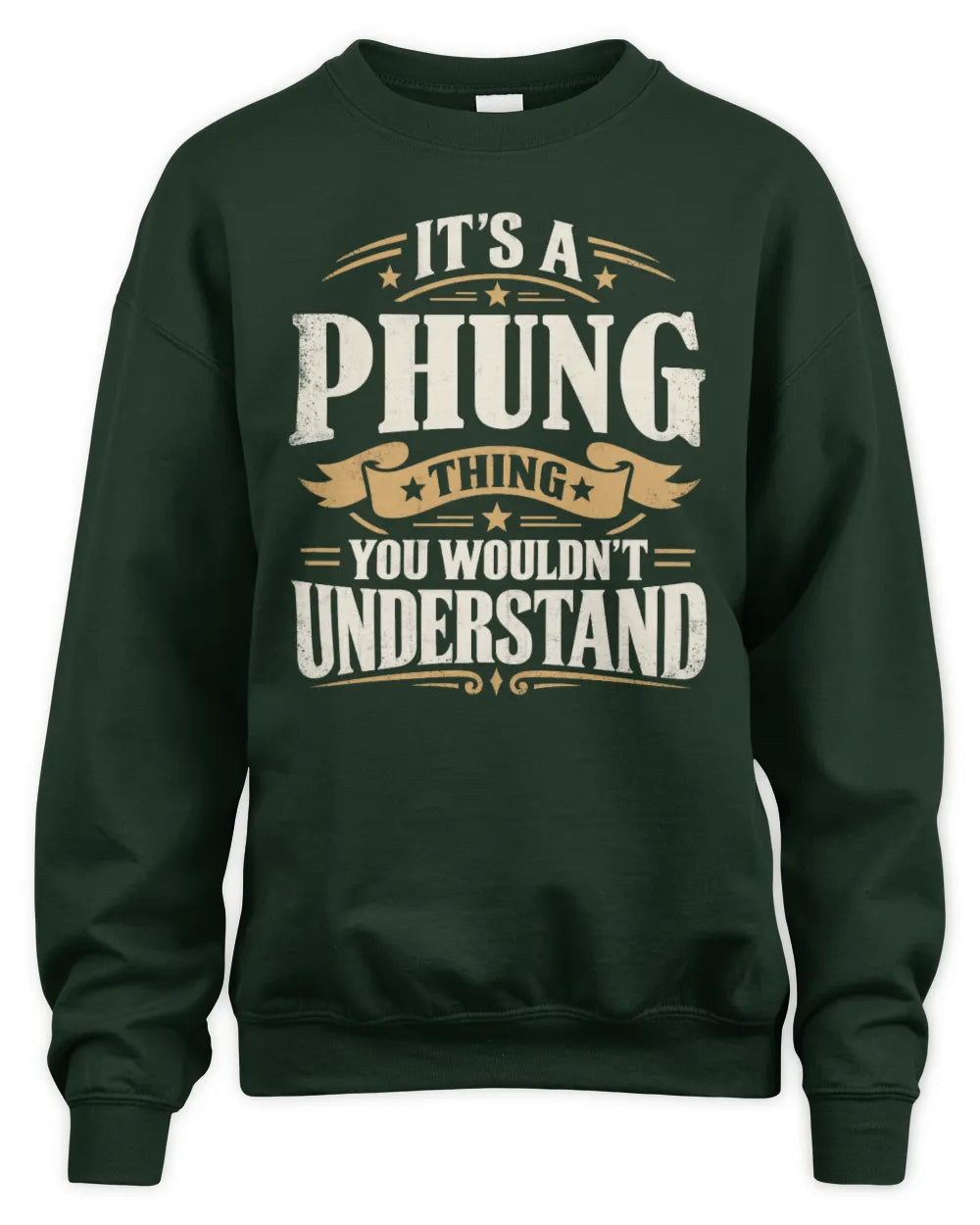 PHUNG P08 TH51 - Personalized “It’s a/an [NAME] Thing – You Wouldn’t Understand” Shirt - Unisex Sweatshirt - Forest Green