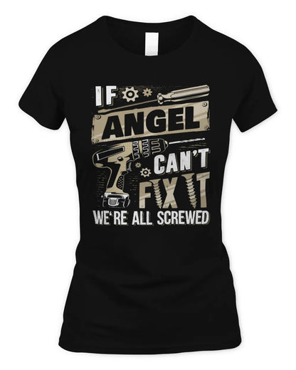 ANGEL TX03 P02 - Personalized Handyman Mechanic Shirt “If NAME Can’t Fix It, We’re All Screwed” - Women's Standard T-Shirt - Black