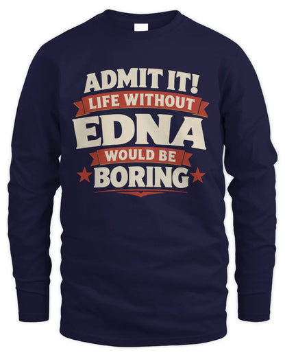 EDNA P4 KT003 Personalized Funny Quote Apparel “Life Without NAME Would Be Boring” - Men's Long Sleeved T-Shirt - Navy
