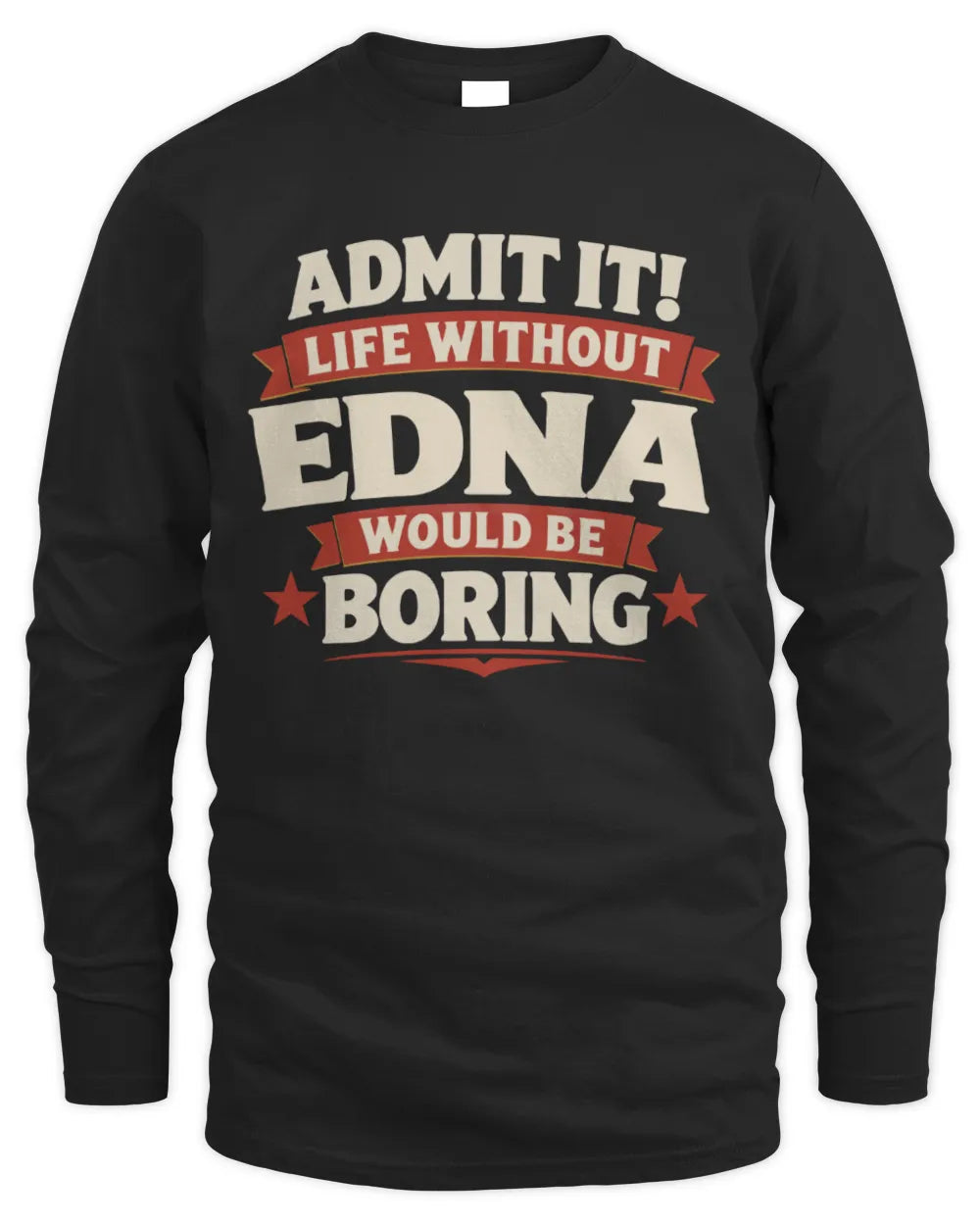 EDNA P4 KT003 Personalized Funny Quote Apparel “Life Without NAME Would Be Boring” - Men's Long Sleeved T-Shirt - Black