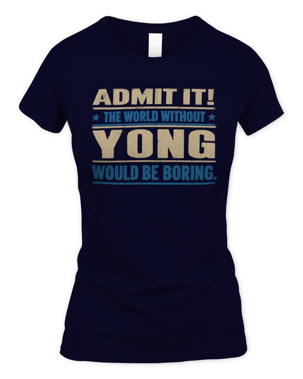 YONG TP68-K2-968 – Personalized Funny Quote Apparel “The World Without NAME Would Be Boring” - Women's Standard T-Shirt - Navy