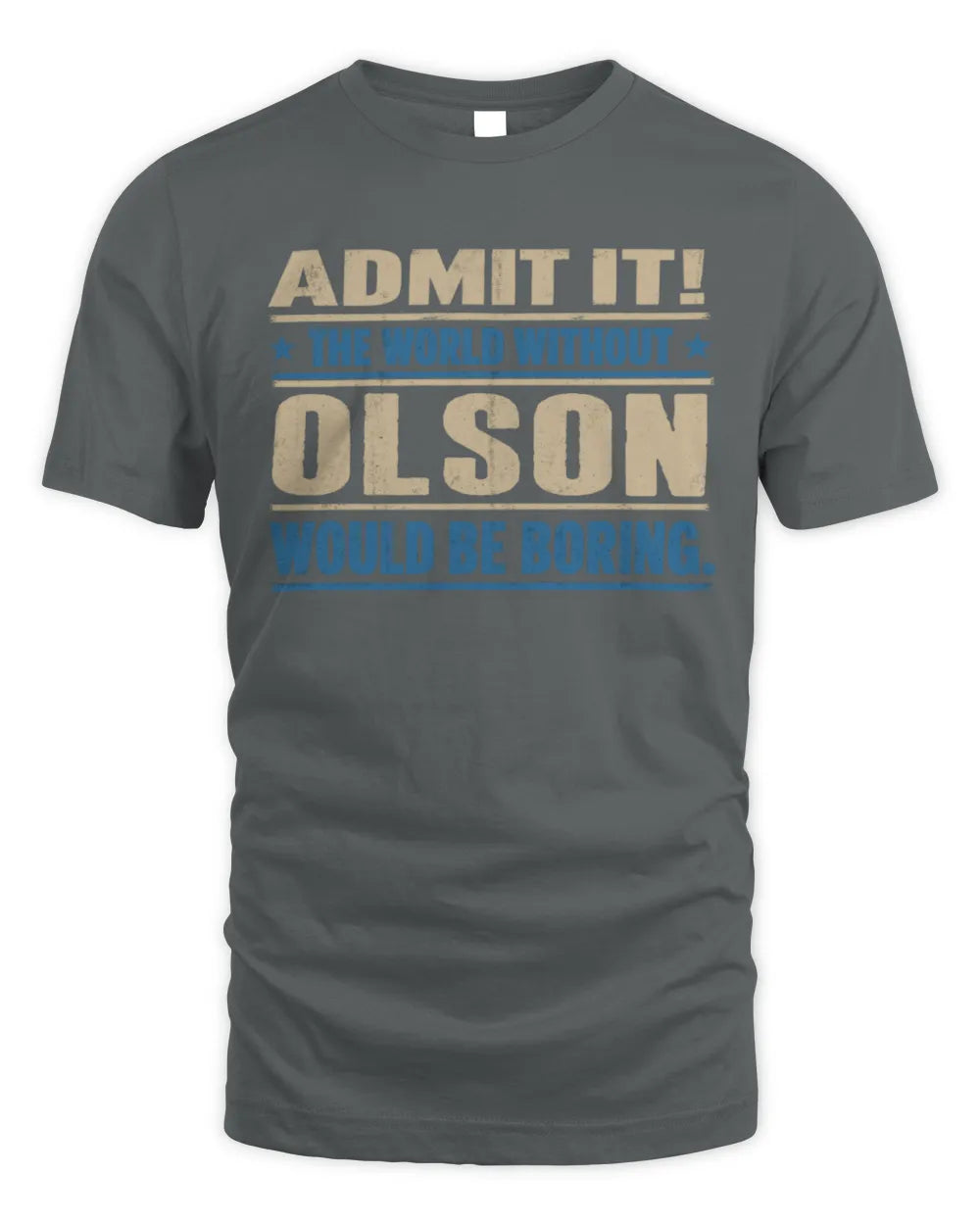 OLSON TP68-K2-968 – Personalized Funny Quote Apparel “The World Without NAME Would Be Boring” - Unisex Standard T-Shirt - Charcoal