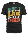 LAR TP88-K4-229
Personalized Funny Quote Apparel “Life Without NAME Would Be Boring”