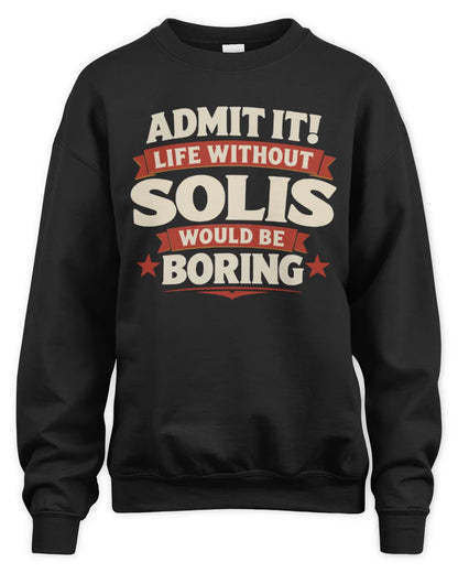 SOLIS P4 KT003 Personalized Funny Quote Apparel “Life Without NAME Would Be Boring” - Unisex Sweatshirt - Black
