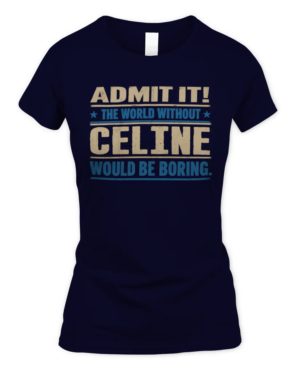 CELINE TP68-K2-968 – Personalized Funny Quote Apparel “The World Without NAME Would Be Boring” - Women's Standard T-Shirt - Navy