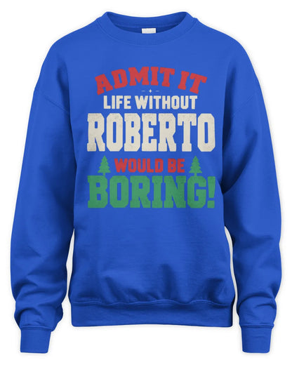 ROBERTO P5 TH08 Christmas T-Shirt – “Life Without NAME Would Be Boring” - Unisex Sweatshirt - Royal
