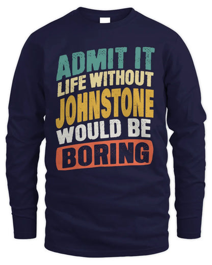 JOHNSTONE TP88-K4-229
Personalized Funny Quote Apparel “Life Without NAME Would Be Boring” - Men's Long Sleeved T-Shirt - Navy