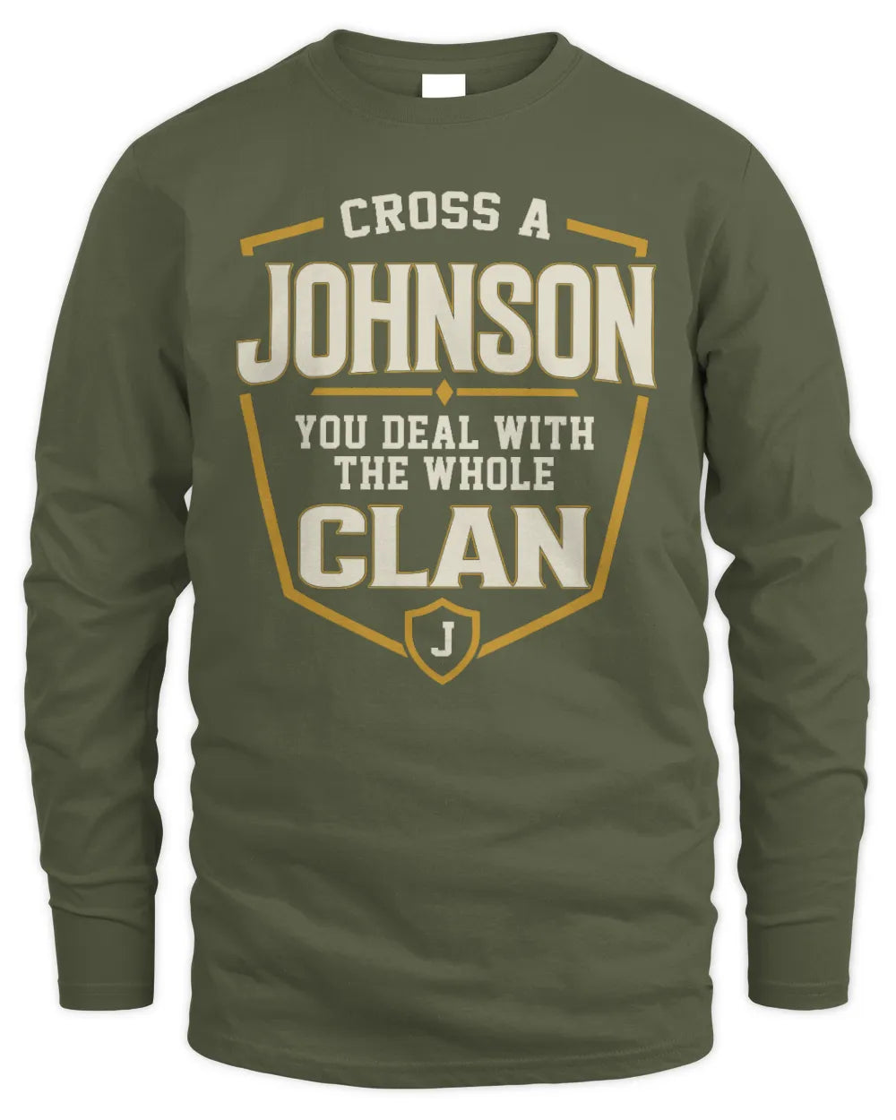 JOHNSON NT1-K008 Cross A/An NAME, You Deal With the Whole Clan | Personalized Vintage T-Shirt - Men's Long Sleeved T-Shirt - Military Green