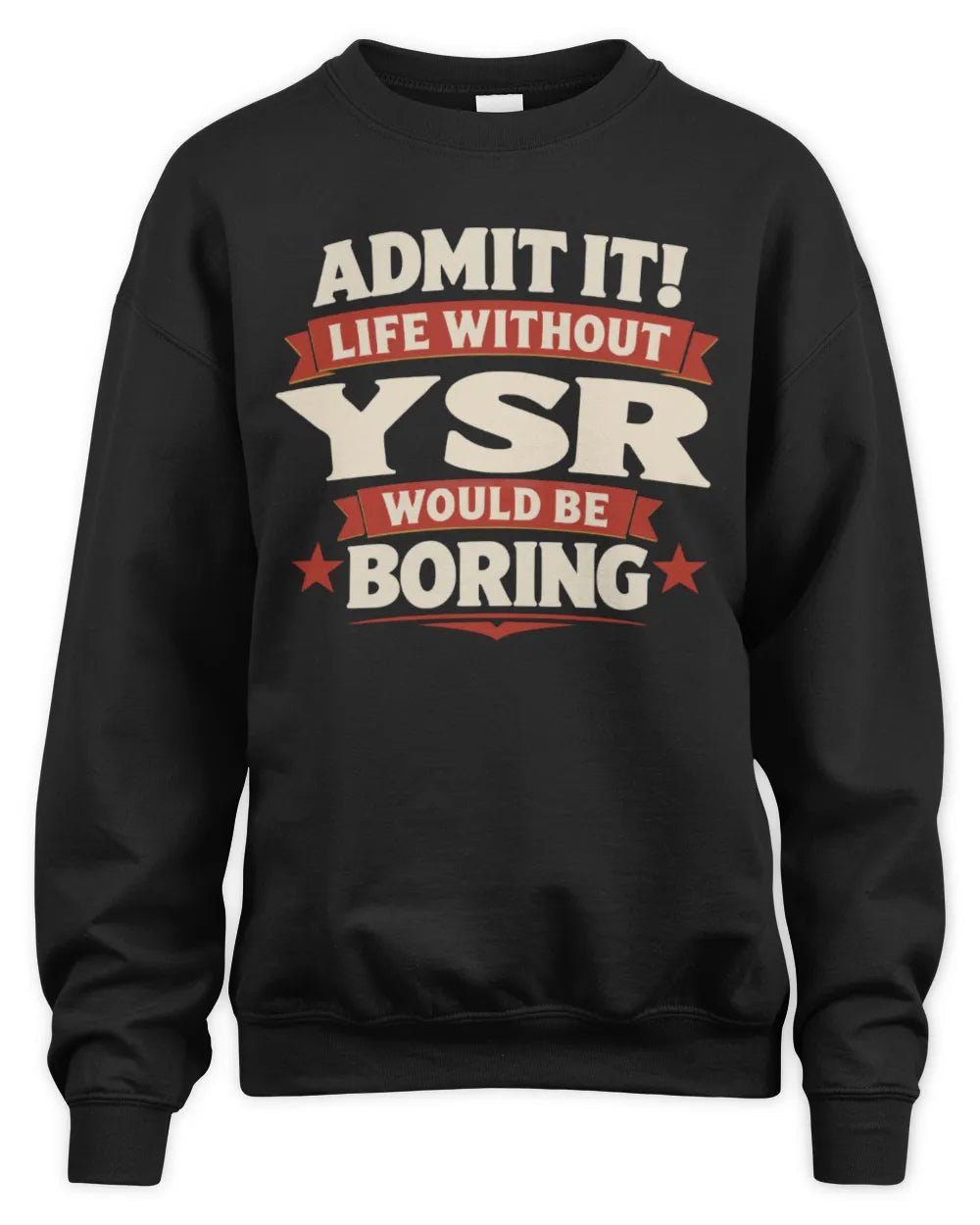 YSR P4 KT003 Personalized Funny Quote Apparel “Life Without NAME Would Be Boring” - Unisex Sweatshirt - Black