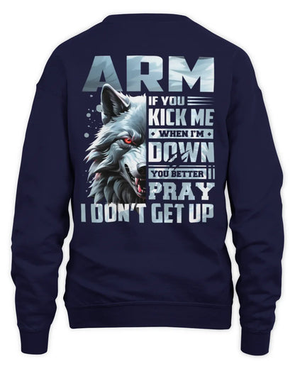 ARM AP62-K4-666 - Personalized Fierce Wolf Quote Apparel “If You Kick Me When I’m Down, You Better Pray I Don’t Get Up” - Unisex Sweatshirt - Navy
