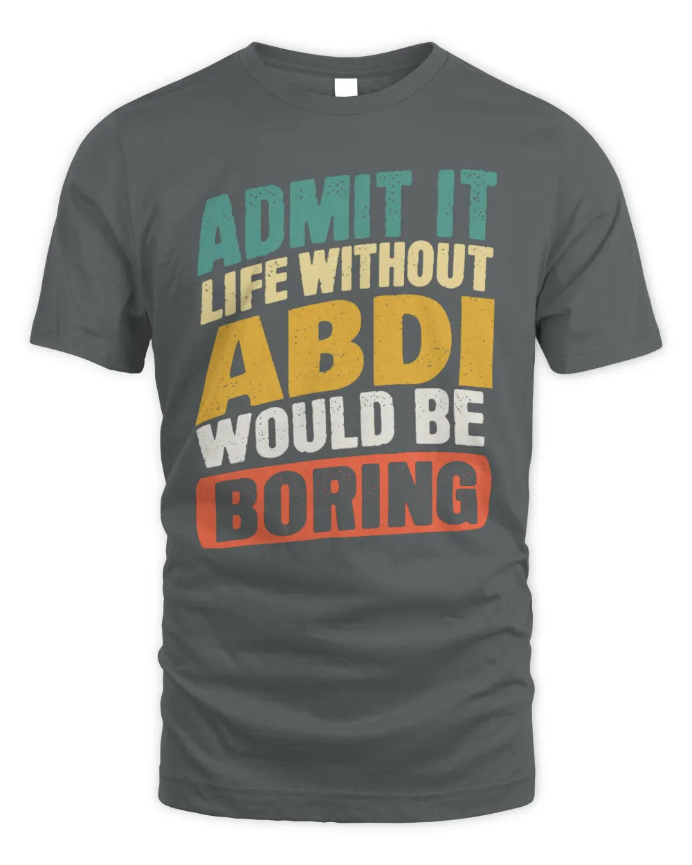 ABDI TP88-K4-229
Personalized Funny Quote Apparel “Life Without NAME Would Be Boring” - Unisex Standard T-Shirt - Charcoal