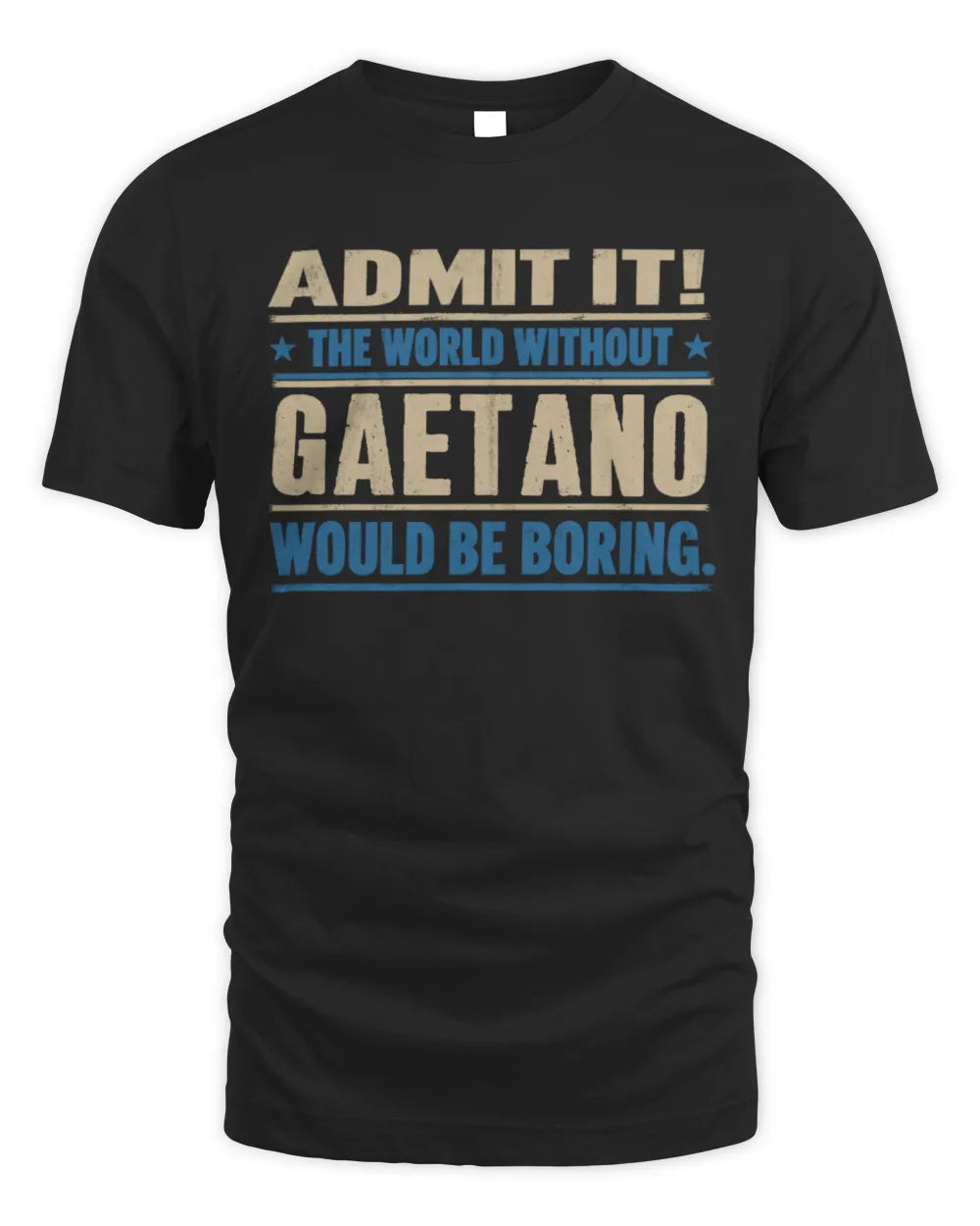 GAETANO TP68-K2-968 – Personalized Funny Quote Apparel “The World Without NAME Would Be Boring”