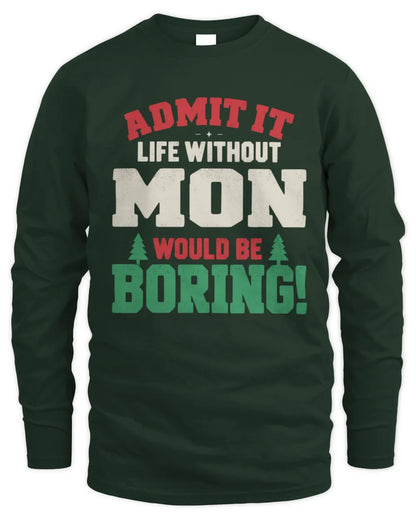 MON P5 TH08 Christmas T-Shirt – “Life Without NAME Would Be Boring” - Men's Long Sleeved T-Shirt - Forest Green