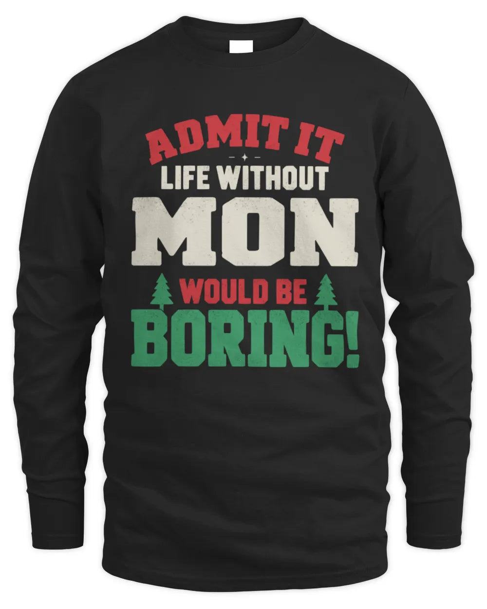 MON P5 TH08 Christmas T-Shirt – “Life Without NAME Would Be Boring” - Men's Long Sleeved T-Shirt - Black