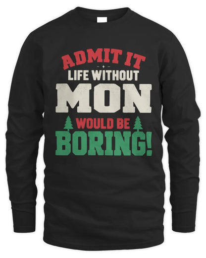 MON P5 TH08 Christmas T-Shirt – “Life Without NAME Would Be Boring” - Men's Long Sleeved T-Shirt - Black