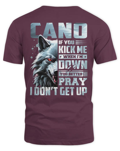 CANO AP62-K4-666 - Personalized Fierce Wolf Quote Apparel “If You Kick Me When I’m Down, You Better Pray I Don’t Get Up” - Unisex Standard T-Shirt - Maroon