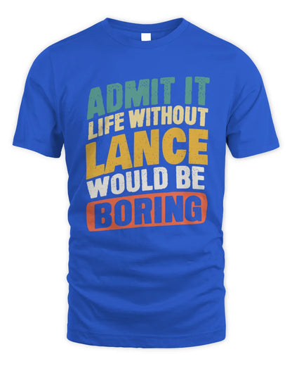 LANCE TP88-K4-229
Personalized Funny Quote Apparel “Life Without NAME Would Be Boring” - Unisex Standard T-Shirt - Royal