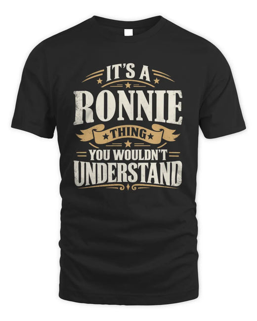 RONNIE P08 TH51 - Personalized “It’s a/an [NAME] Thing – You Wouldn’t Understand” Shirt