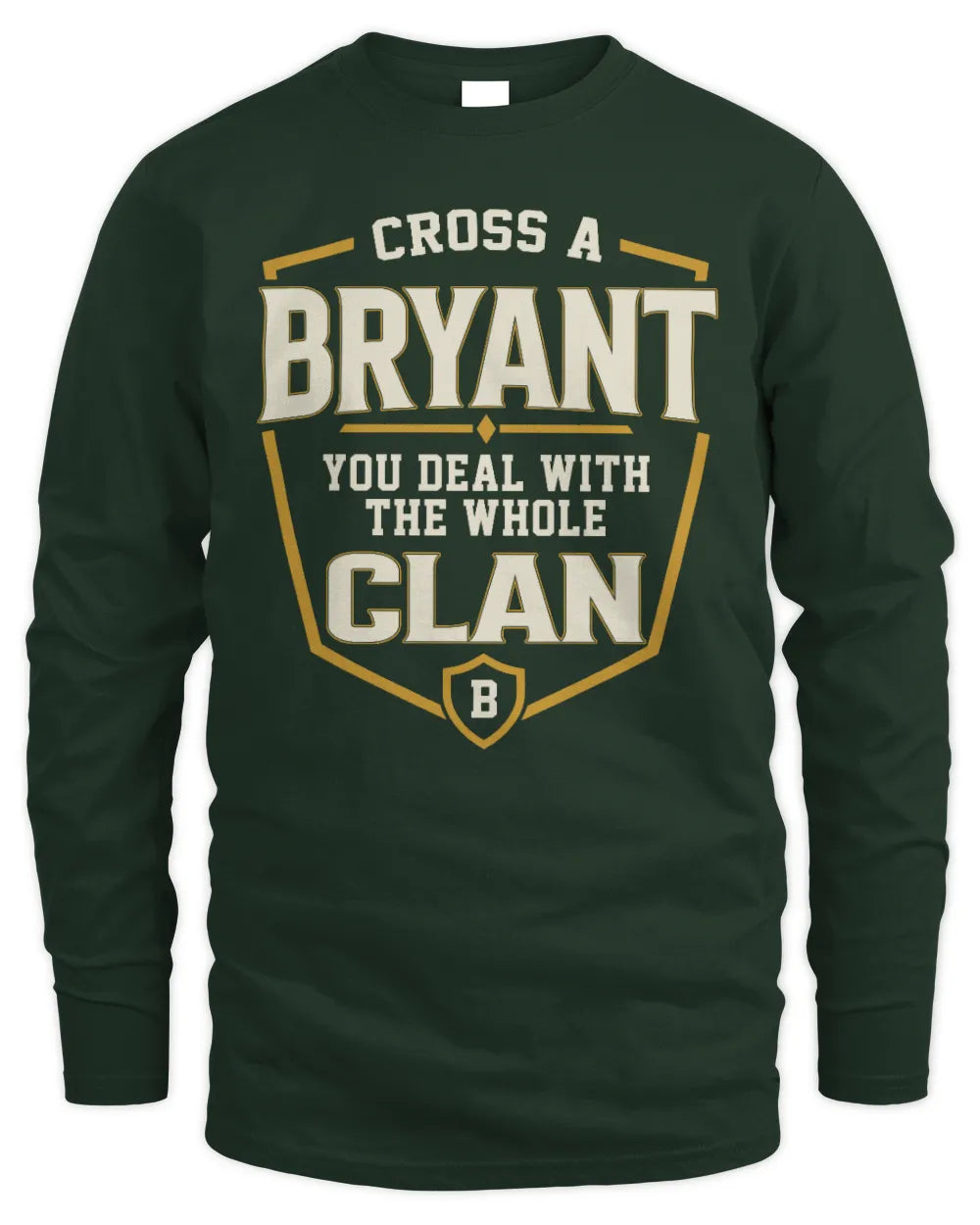 BRYANT NT1-K008 Cross A/An NAME, You Deal With the Whole Clan | Personalized Vintage T-Shirt - Men's Long Sleeved T-Shirt - Forest Green