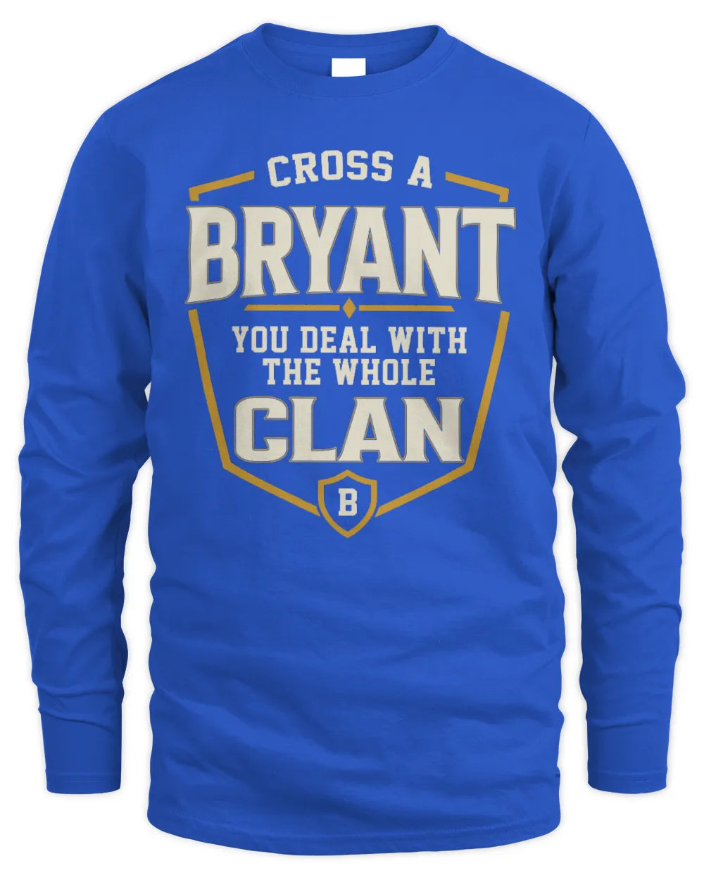 BRYANT NT1-K008 Cross A/An NAME, You Deal With the Whole Clan | Personalized Vintage T-Shirt - Men's Long Sleeved T-Shirt - Royal