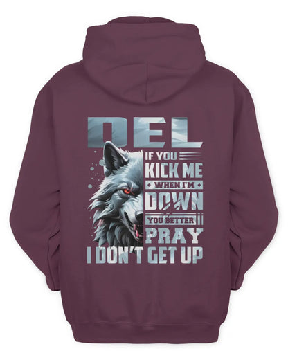DEL AP62-K4-666 - Personalized Fierce Wolf Quote Apparel “If You Kick Me When I’m Down, You Better Pray I Don’t Get Up” - Unisex Hoodie - Maroon