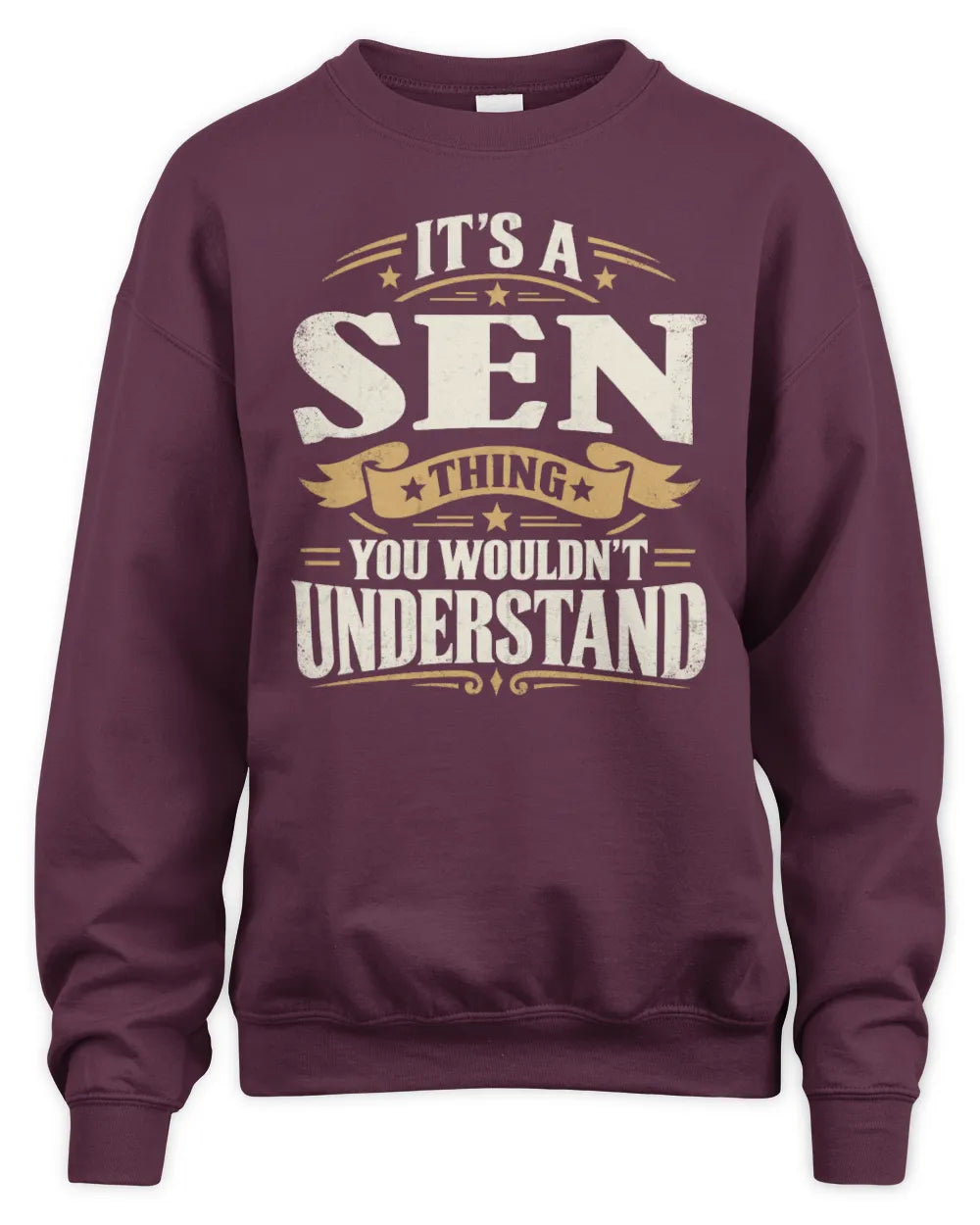 SEN P08 TH51 - Personalized “It’s a/an [NAME] Thing – You Wouldn’t Understand” Shirt - Unisex Sweatshirt - Maroon