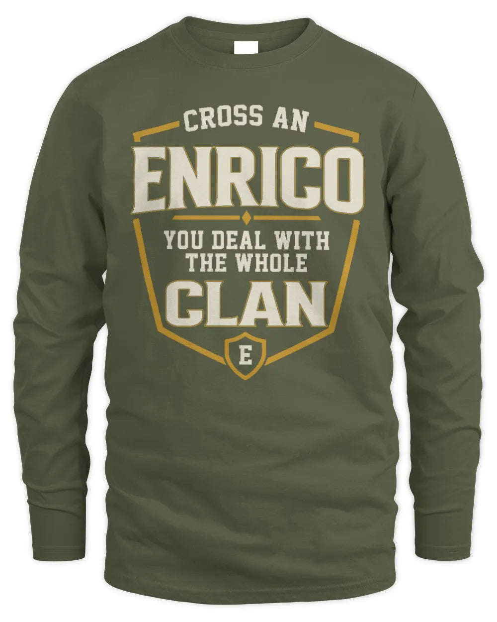 ENRICO NT1-K008 Cross A/An NAME, You Deal With the Whole Clan | Personalized Vintage T-Shirt - Men's Long Sleeved T-Shirt - Military Green