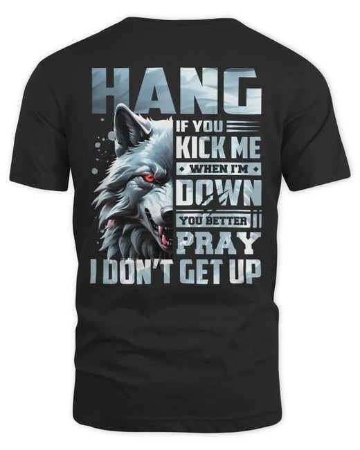 HANG AP62-K4-666 - Personalized Fierce Wolf Quote Apparel “If You Kick Me When I’m Down, You Better Pray I Don’t Get Up”