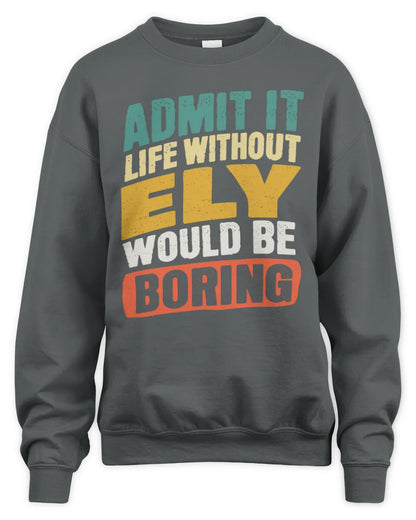 ELY TP88-K4-229
Personalized Funny Quote Apparel “Life Without NAME Would Be Boring” - Unisex Sweatshirt - Charcoal