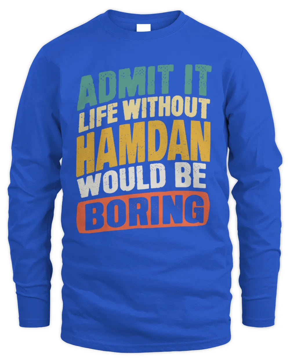 HAMDAN TP88-K4-229
Personalized Funny Quote Apparel “Life Without NAME Would Be Boring” - Men's Long Sleeved T-Shirt - Royal