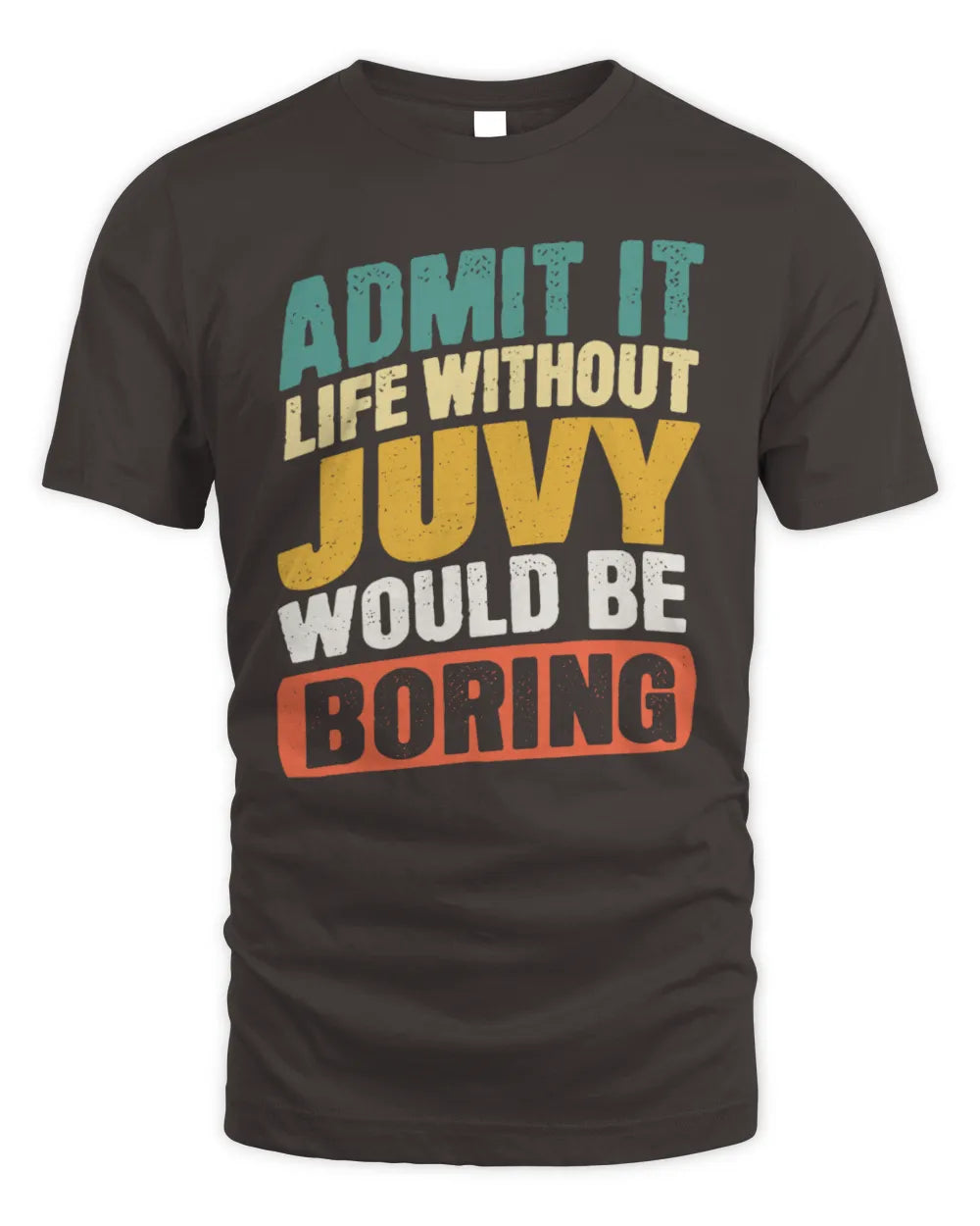JUVY TP88-K4-229
Personalized Funny Quote Apparel “Life Without NAME Would Be Boring” - Unisex Standard T-Shirt - Dark Chocolate