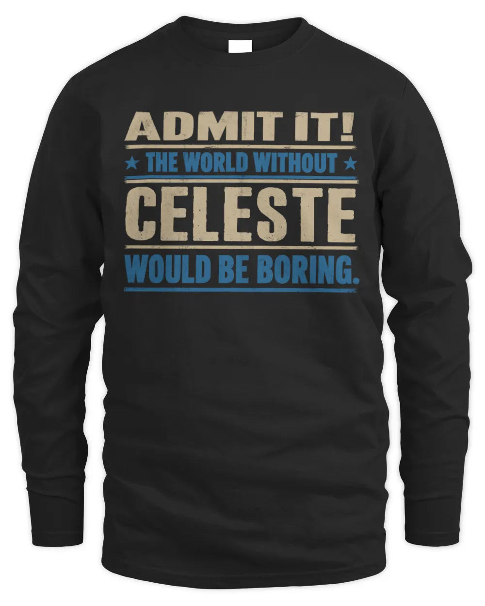 CELESTE TP68-K2-968 – Personalized Funny Quote Apparel “The World Without NAME Would Be Boring” - Men's Long Sleeved T-Shirt - Black