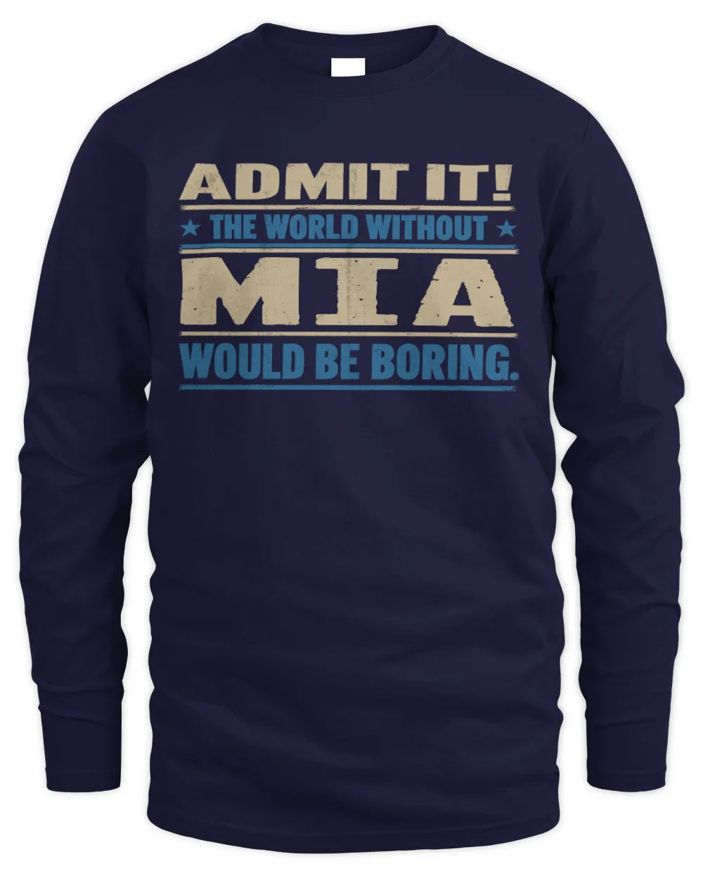 MIA TP68-K2-968 – Personalized Funny Quote Apparel “The World Without NAME Would Be Boring” - Men's Long Sleeved T-Shirt - Navy