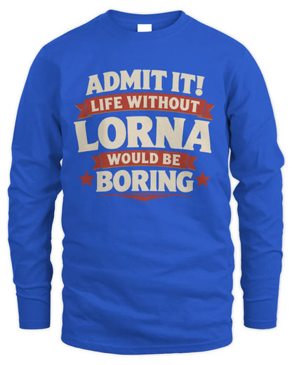 LORNA P4 KT003 Personalized Funny Quote Apparel “Life Without NAME Would Be Boring” - Men's Long Sleeved T-Shirt - Royal