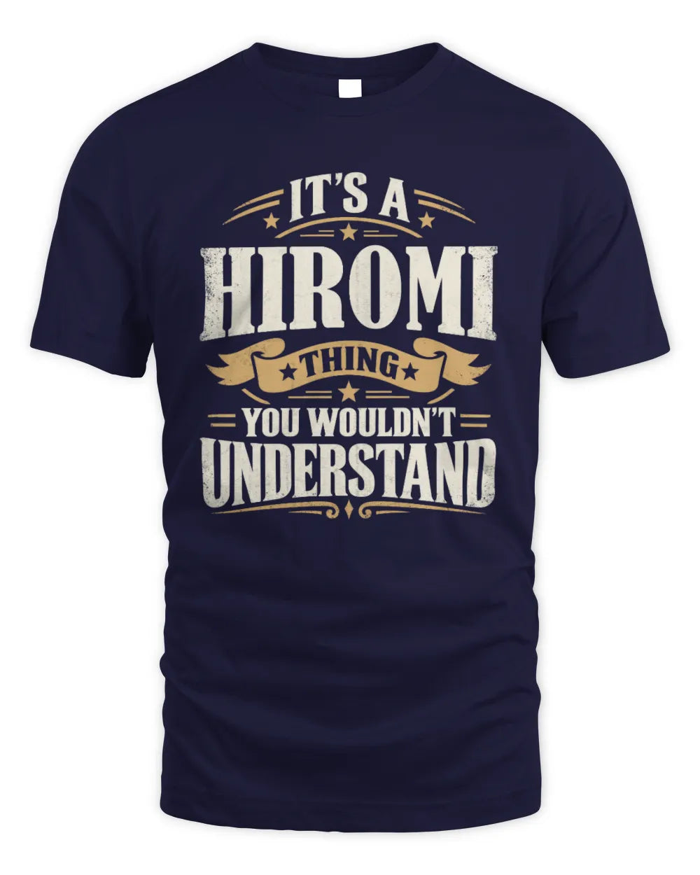 HIROMI P08 TH51 - Personalized “It’s a/an [NAME] Thing – You Wouldn’t Understand” Shirt - Unisex Standard T-Shirt - Navy