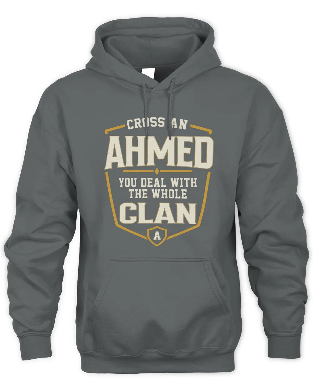 AHMED NT1-K008 Cross A/An NAME, You Deal With the Whole Clan | Personalized Vintage T-Shirt - Unisex Hoodie - Charcoal