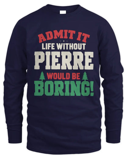 PIERRE P5 TH08 Christmas T-Shirt – “Life Without NAME Would Be Boring” - Men's Long Sleeved T-Shirt - Navy