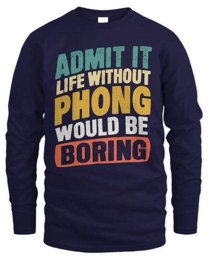 PHONG TP88-K4-229
Personalized Funny Quote Apparel “Life Without NAME Would Be Boring” - Men's Long Sleeved T-Shirt - Navy