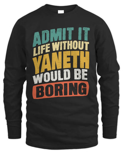 YANETH TP88-K4-229
Personalized Funny Quote Apparel “Life Without NAME Would Be Boring” - Men's Long Sleeved T-Shirt - Black