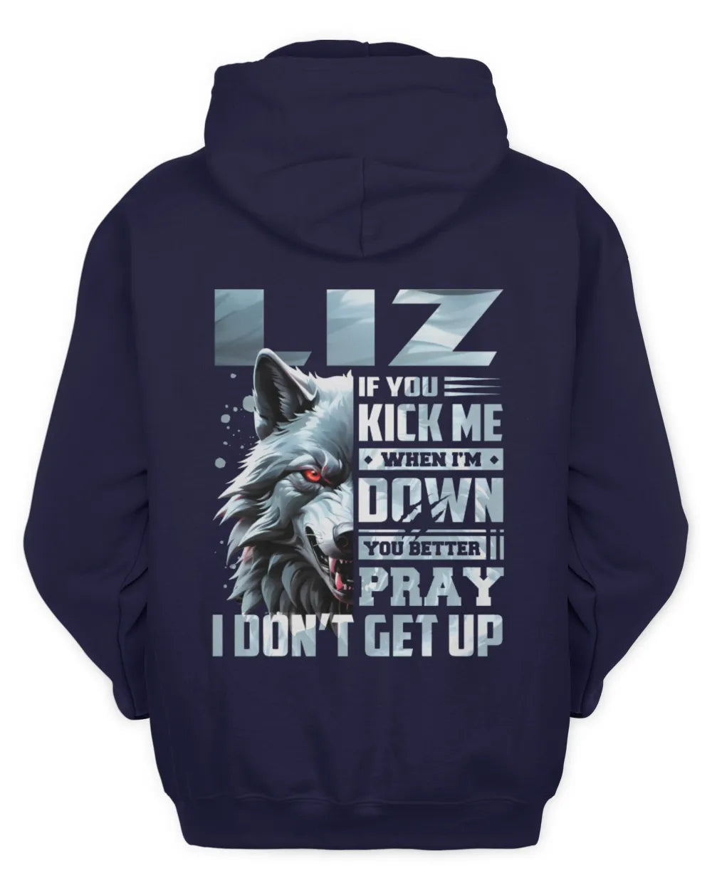 LIZ AP62-K4-666 - Personalized Fierce Wolf Quote Apparel “If You Kick Me When I’m Down, You Better Pray I Don’t Get Up” - Unisex Hoodie - Navy