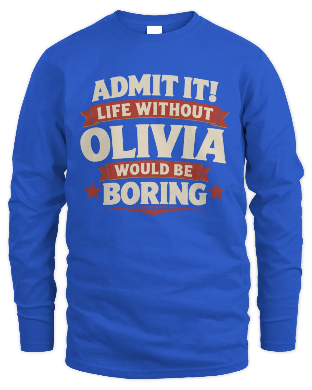 OLIVIA P4 KT003 Personalized Funny Quote Apparel “Life Without NAME Would Be Boring” - Men's Long Sleeved T-Shirt - Royal